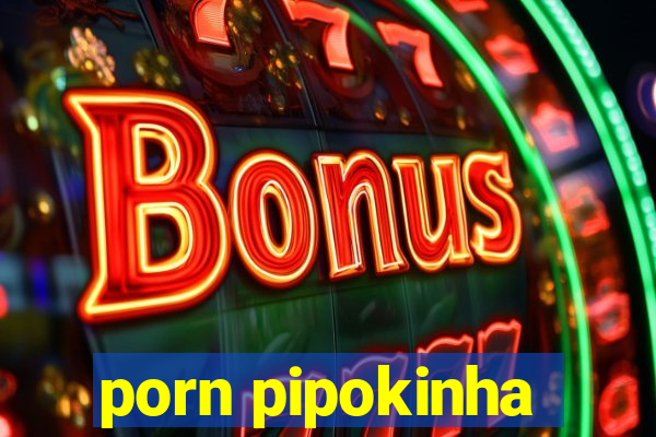 porn pipokinha